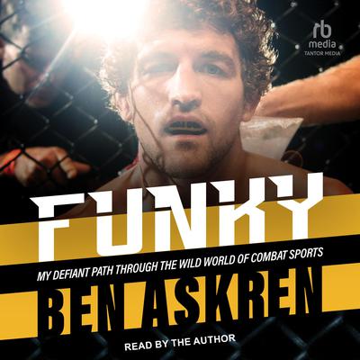 Funky: My Defiant Path Through the Wild World of Combat Sports Audiobook, by Ben Askren