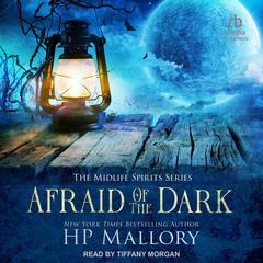 Afraid of the Dark Audiobook, by H. P. Mallory