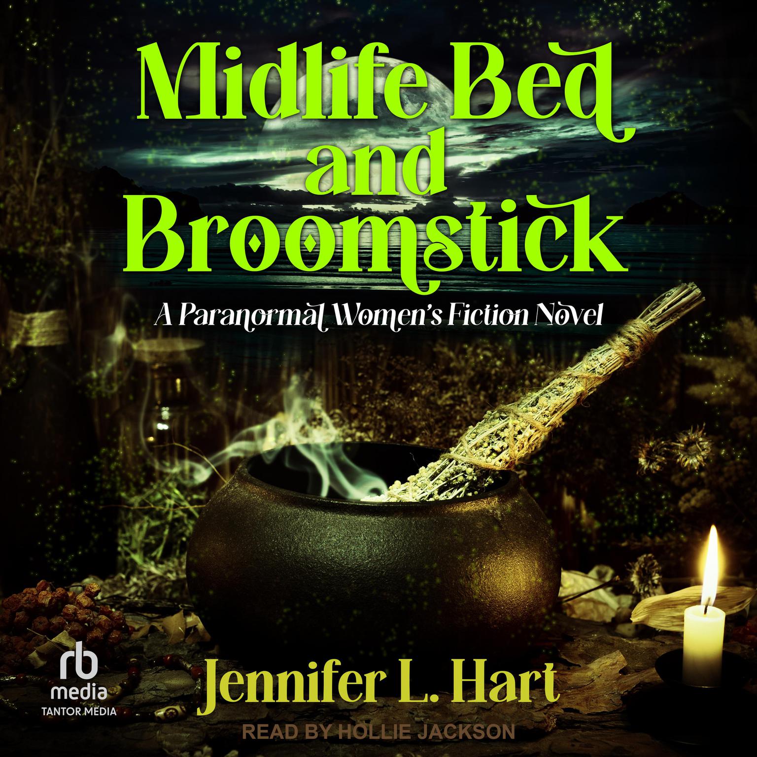 Midlife Bed and Broomstick: A Paranormal Womens Fiction Novel Audiobook, by Jennifer L. Hart