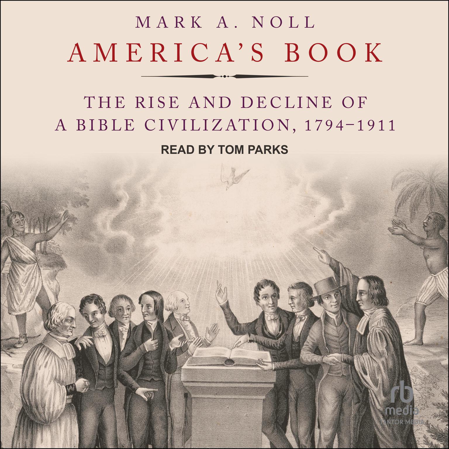 Americas Book: The Rise and Decline of a Bible Civilization, 1794-1911 Audiobook, by Mark A. Noll
