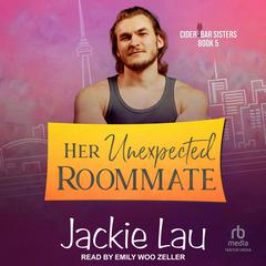 Her Unexpected Roommate Audiobook, by Jackie Lau