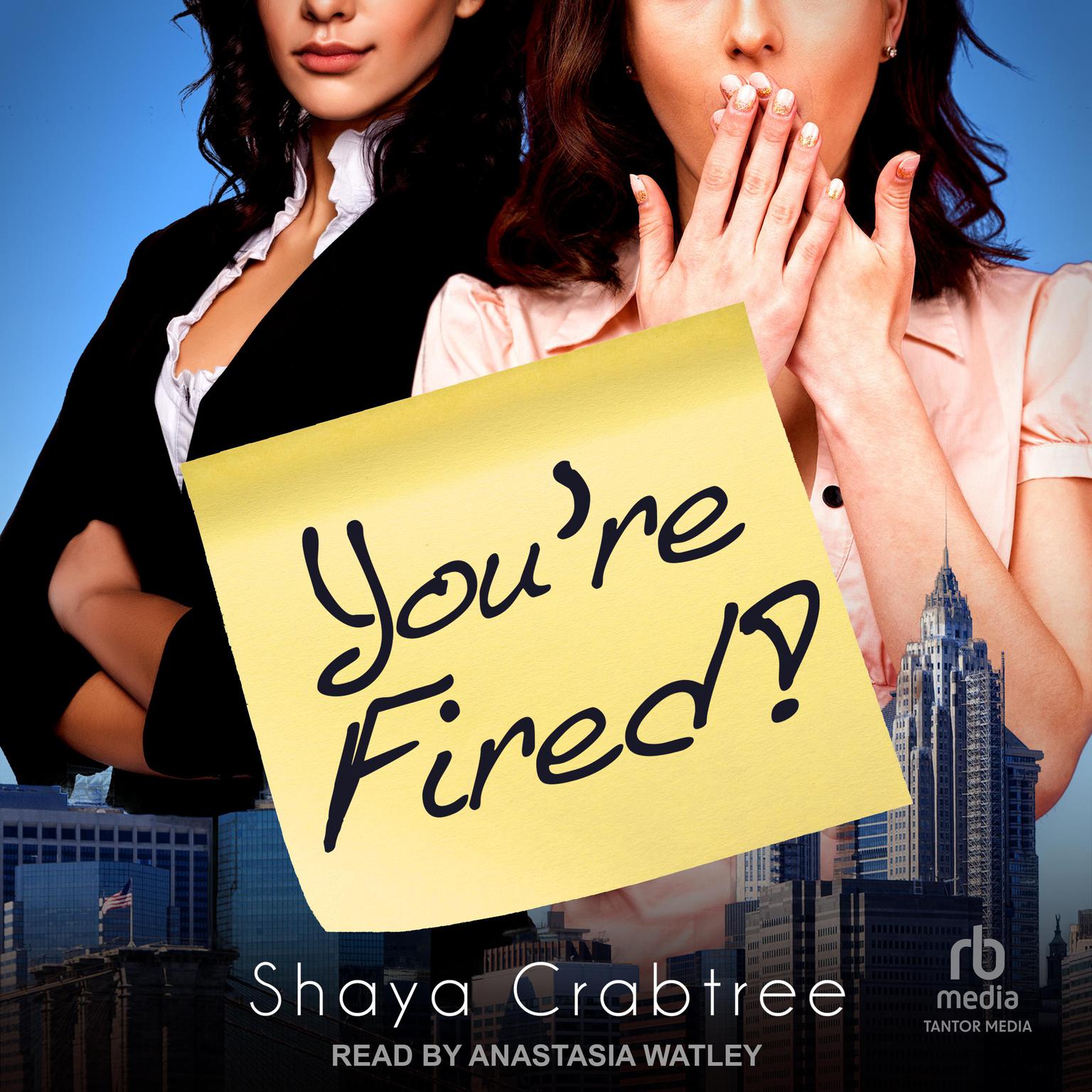 Youre Fired Audiobook, by Shaya Crabtree