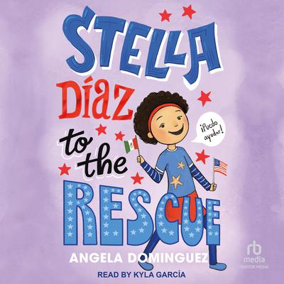 Stella Diaz to the Rescue Audiobook, by Angela Dominguez