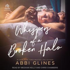 Whispers of a Broken Halo Audiobook, by Abbi Glines