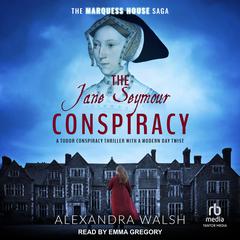 The Jane Seymour Conspiracy Audiobook, by Alexandra Walsh