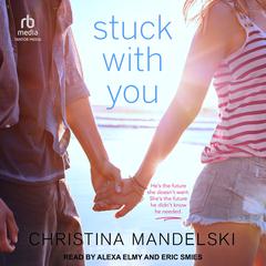 Stuck with You Audiobook, by Christina Mandelski