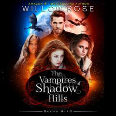 The Vampires of Shadow Hills Series: Vol 9-10 Audiobook, by Willow Rose