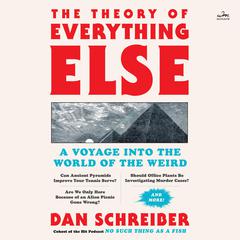 The Theory of Everything Else: A Voyage Into the World of the Weird Audiobook, by Dan Schreiber