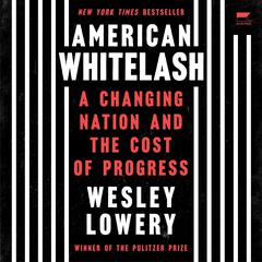 American Whitelash: A Changing Nation and the Cost of Progress Audiobook, by Wesley Lowery