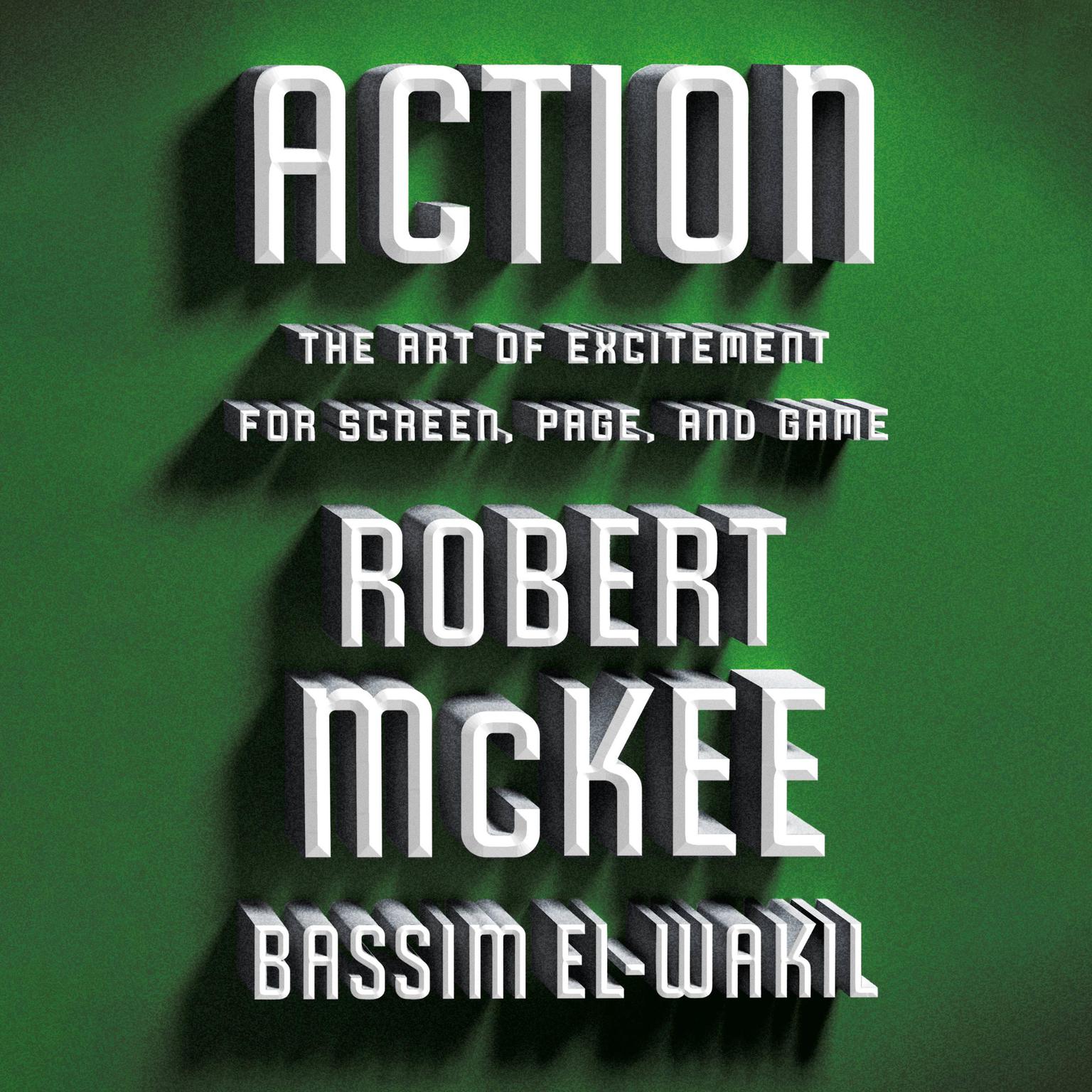 Action: The Art of Excitement for Screen, Page, and Game Audiobook, by Robert McKee