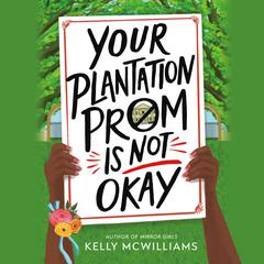 Your Plantation Prom Is Not Okay Audiobook, by Kelly McWilliams