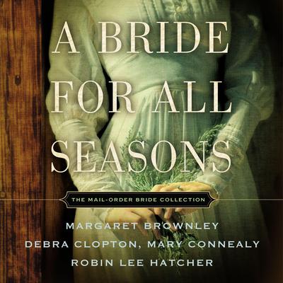 A Bride for All Seasons: The Mail Order Bride Collection Audiobook, by Mary Connealy