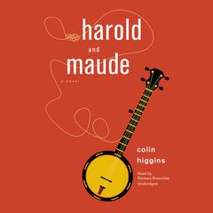 Harold and Maude: A Novel Audiobook, by Colin Higgins
