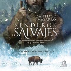 Senderos salvajes (Wild Trails) Audiobook, by Santiago Mazarro