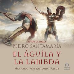 El águila y la Lambda (The Eagle and the Lambda) Audiobook, by Pedro Santamaria