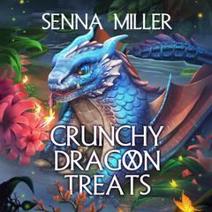 Crunchy Dragon Treats Audiobook, by Senna Miller