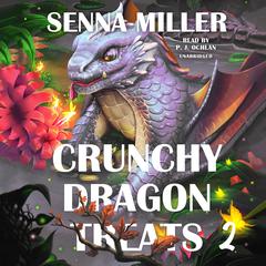 Crunchy Dragon Treats, Book 2 Audiobook, by Senna Miller