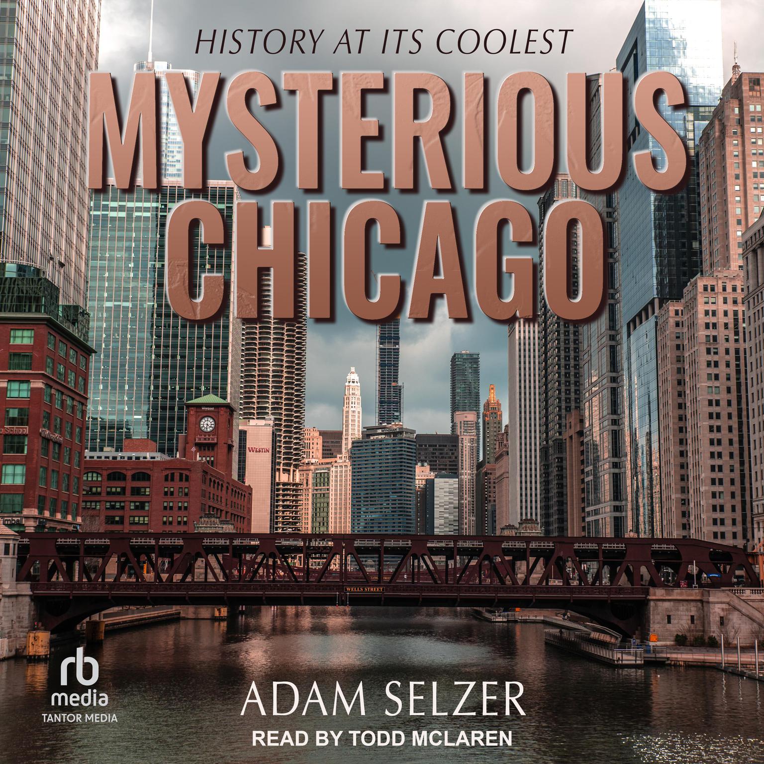 Mysterious Chicago: History at Its Coolest Audiobook, by Adam Selzer