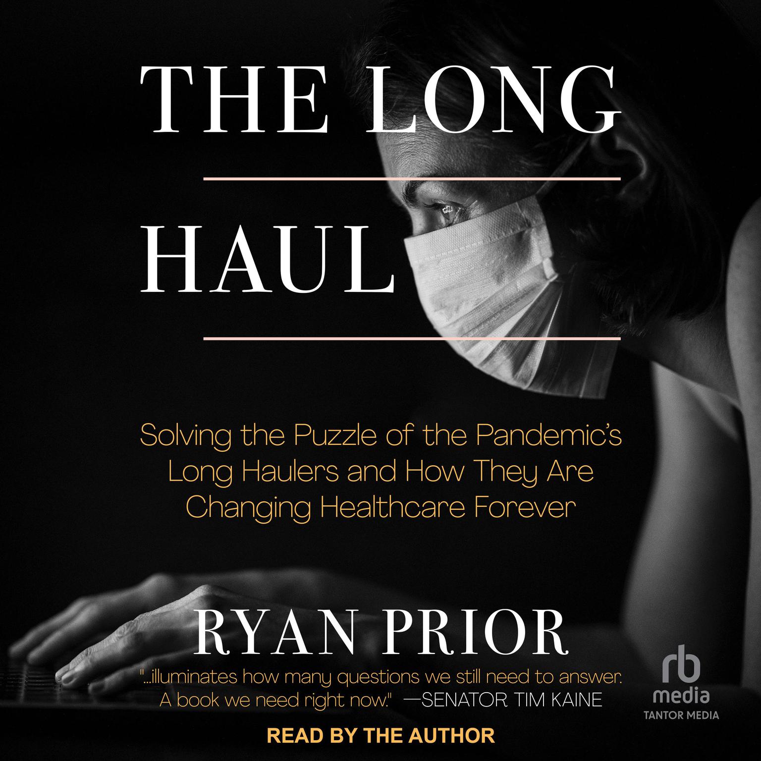 The Long Haul: Solving the Puzzle of the Pandemics Long Haulers and How They Are Changing Healthcare Forever Audiobook, by Ryan Prior