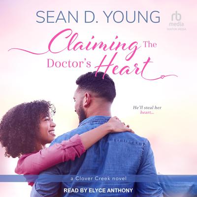 Claiming the Doctors Heart Audiobook, by Sean D. Young