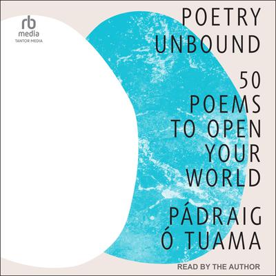 Poetry Unbound: 50 Poems to Open Your World Audiobook, by Pádraig Ó Tuama