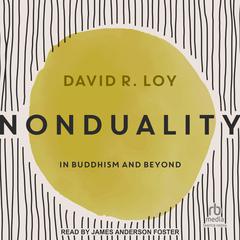 Nonduality: In Buddhism and Beyond Audiobook, by David R. Loy
