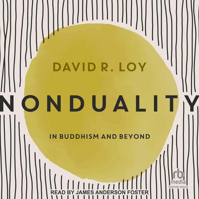 Nonduality: In Buddhism and Beyond Audiobook, by David R. Loy