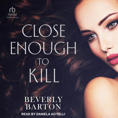 Close Enough to Kill Audiobook, by Beverly Barton
