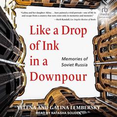 Like a Drop of Ink in a Downpour: Memories of Soviet Russia Audiobook, by Yelena Lembersky