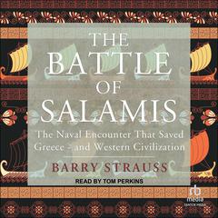 The Battle of Salamis: The Naval Encounter that Saved Greece -- and Western Civilization Audiobook, by Barry Strauss