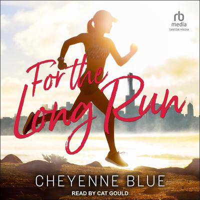 For The Long Run Audiobook, by Cheyenne Blue