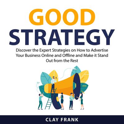 Good Strategy Audiobook, by Clay Frank
