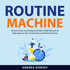 Routine Machine Audiobook, by Andrea Dorsey
