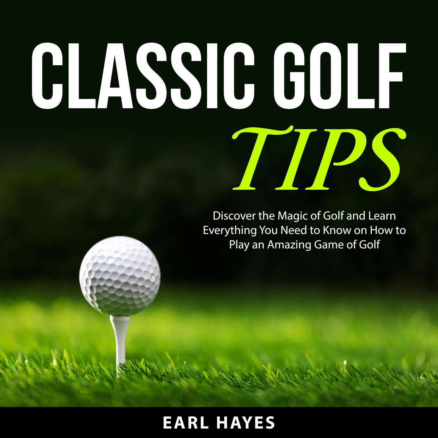 Classic Golf Tips Audiobook, by Earl Hayes