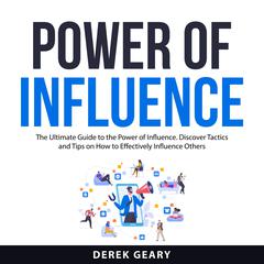 Power of Influence Audiobook, by Derek Geary