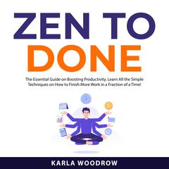 Zen To Done Audiobook, by Karla Woodrow