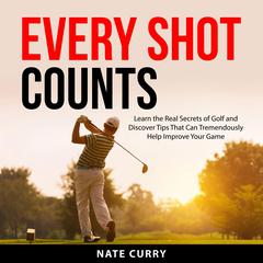 Every Shot Counts Audiobook, by Nate Curry