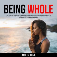 Being Whole Audiobook, by Robin Hill