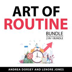 Art of Routine Bundle, 2 in 1 Bundle Audiobook, by Andrea Dorsey