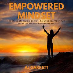 Empowered Mindset Audiobook, by Aj Garrett