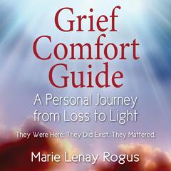 Grief Comfort Guide Audiobook, by Marie Lenay Rogus