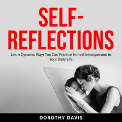 Self Reflections Audiobook, by Dorothy Davis