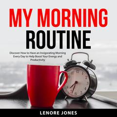 My Morning Routine Audiobook, by Lenore Jones