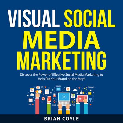 Visual Social Media Marketing Audiobook, by Brian Coyle