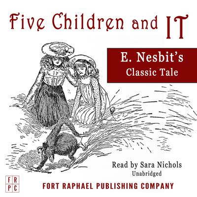 Five Children and It - Unabridged Audiobook, by Edith Nesbit