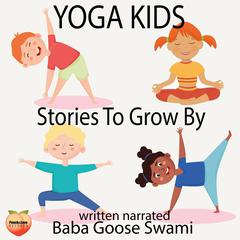 Yoga Kids Audiobook, by Baba Goose Swami