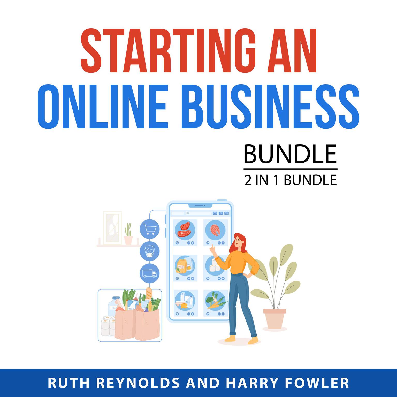 Starting an Online Business Bundle, 2 in 1 Bundle: A Business Guide To Work From Home and Online Business Startup Audiobook, by Harry Fowler