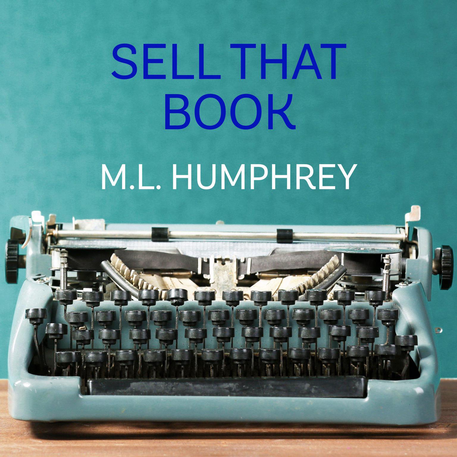 Sell That Book Audiobook, by M.L. Humphrey
