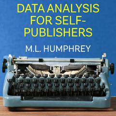 Data Analysis for Self-Publishers Audiobook, by M.L. Humphrey