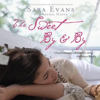 The Sweet By and By Audiobook, by Sara Evans